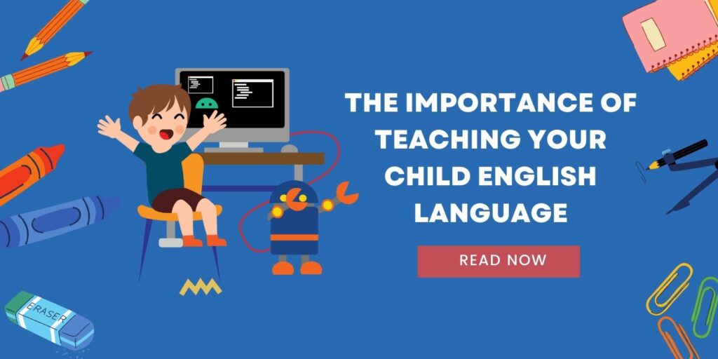 The Importance of Teaching Your Child English Langua